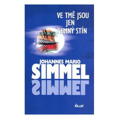 Ve tmě jsou jen temný stín (Johannes Mario Simmel)