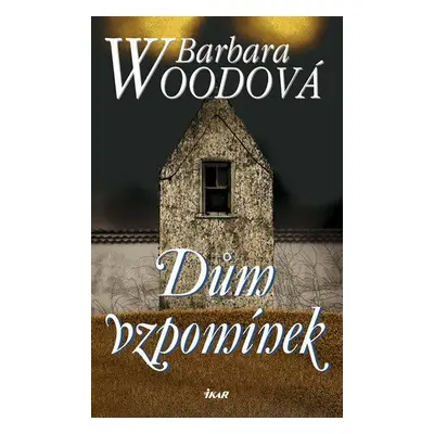 Dům vzpomínek (Barbara Woodová)