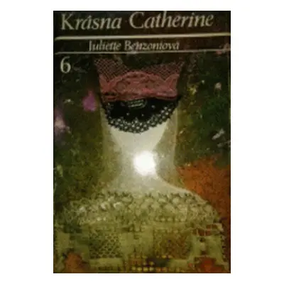 Krásna Catherine 6 (Juliette Benzoni) (slovensky)