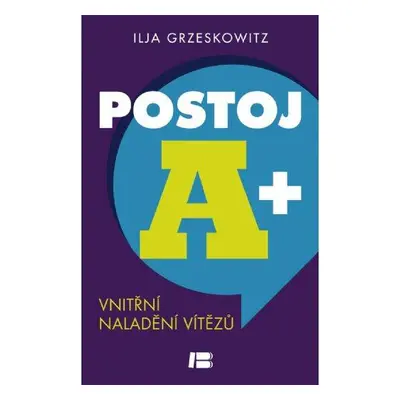 Postoj A+ - Vnitřní naladění vítězů (Ilja Grzeskowitz)