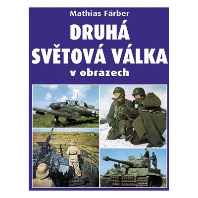 Druhá světová válka v obrazech (Mathias Färber)