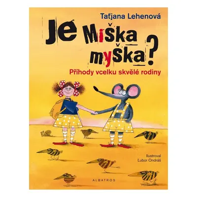 Je Miška myška? (Tatjana Lehenová)