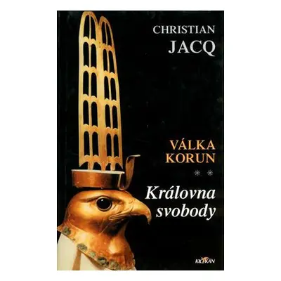 Královna svobody Válka korun II. (Christian Jacq)