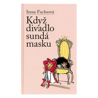 Když divadlo sundá masku (Irena Fuchsová)