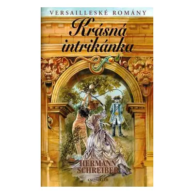 Versailleské romány 6 Krásná intrikánka (Hermann Schreiber)