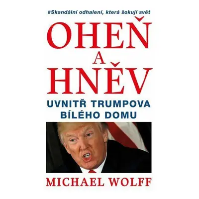 Oheň a hněv - Michael Wolff (Michael Wolff)