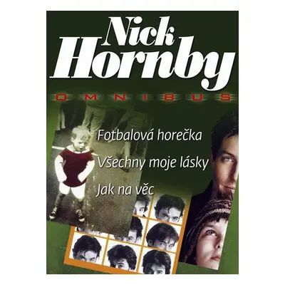 Fotbalová horečka. Všechny moje lásky. Jak na věc (Nick Hornby)