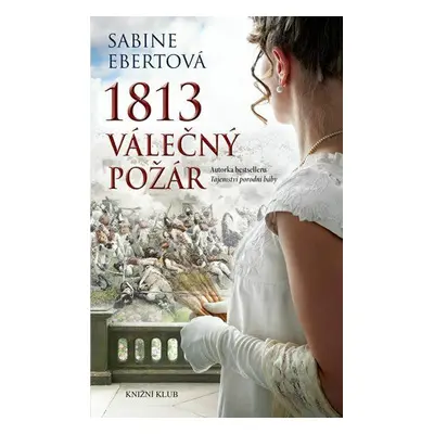 1813 – Válečný požár (Sabine Ebertová)