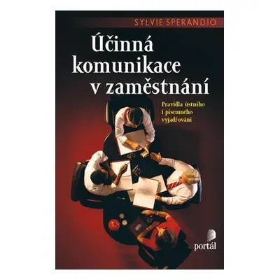 Účinná komunikace v zaměstnání - Pravidla ústního i písemného vyjadřování (Sylvie Sperando)