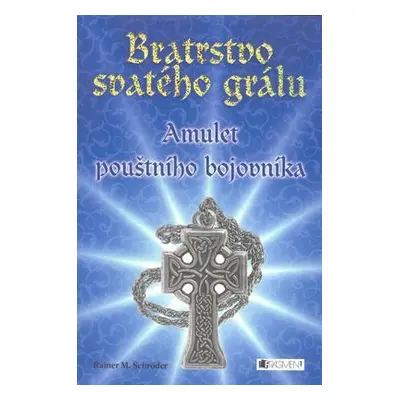 Bratrstvo svatého grálu – Amulet pouštního bojovníka (Rainer M. Schröder)