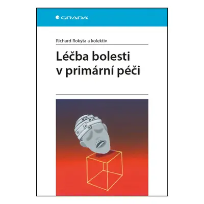 Léčba bolesti v primární péči (prof. MUDr. Richard Rokyta)