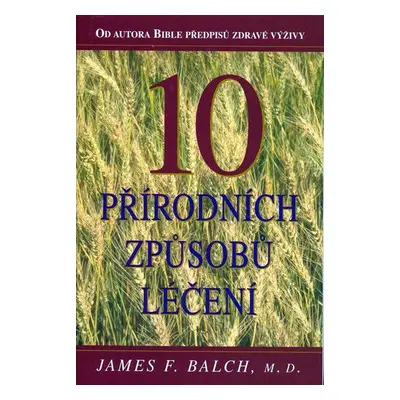 10 přírodních způsobů léčení (Balch, James F.)