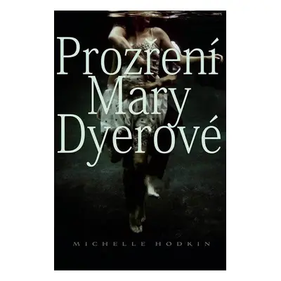 Prozření Mary Dyerové (Hodkin Michelle)