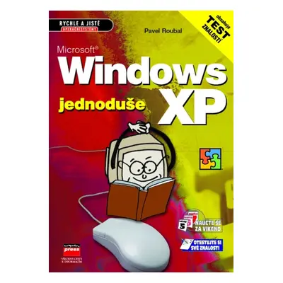 Microsoft Windows XP jednoduše (Pavel Roubal)