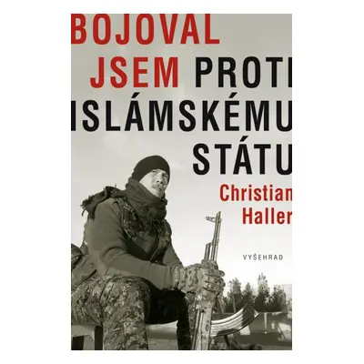 Bojoval jsem proti islámskému státu (Christian Haller)