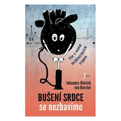 Bušení srdce se nezbavíme (von Borstel Johannes Hinrich)