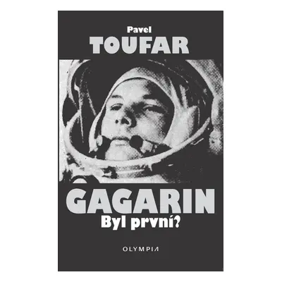 Gagarin. Byl první? (Pavel Toufar)