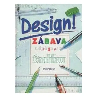 DESIGN ! Zábava s grafikou (Peter Owen)