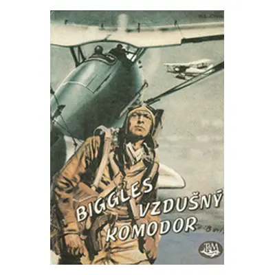 Biggles vzdušný komodor (William Earl Johns)