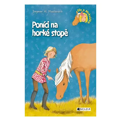 Ela a Mrkvička - Poníci na horké stopě (Dagmar Mueller)