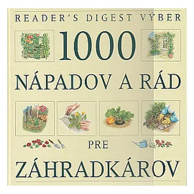 1000 nápadov a rád pre záhradkárov (Jim Arbury) (slovensky)