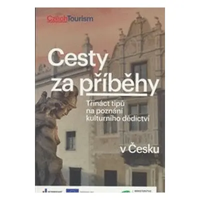 Cesty za příběhy - třináct tipů na poznání kulturního dědictví v Česku (Iva Macků)