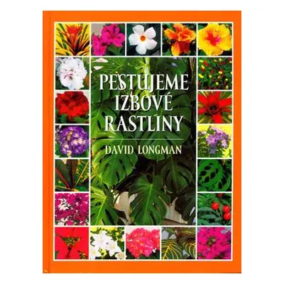 Pestujeme izbové rastliny (Longman David) (slovensky)