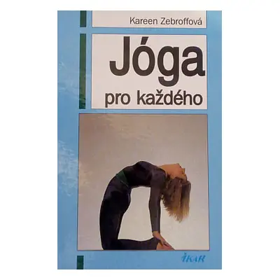 Jóga pro každého (Zebroff, Kareen,Bláhová, Alena,Dolsen, Dave)