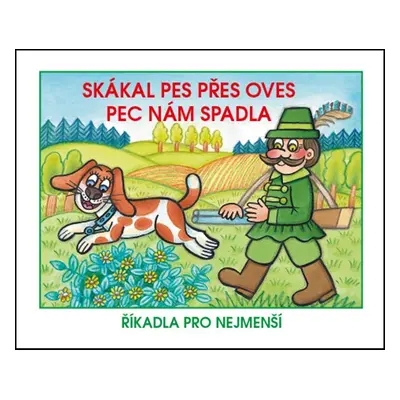 Skákal pes přes oves / Pec nám spadla - Říkadla pro nejmenší (Walterová Marcela)