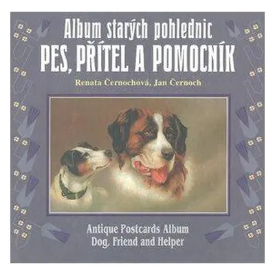 Album starých pohlednic - Pes, přítel a pomocník (Černoch, Jan)