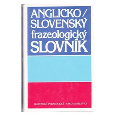 Anglicko-slovenský Frazeologický Slovník (Pavol Kvetko)