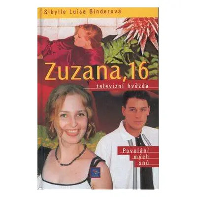 Zuzana, 16. Televizní hvězda. Povolání mých snů (Sibylle Luise Binder)