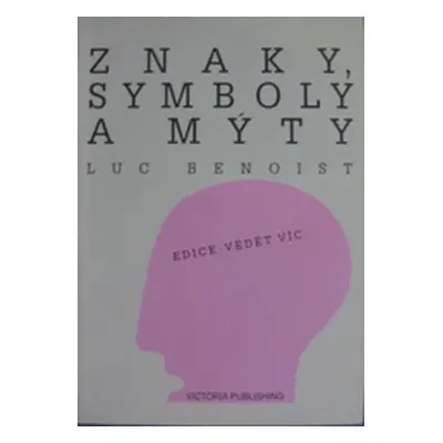 Znaky, symboly a mýty (Luc Benoist)