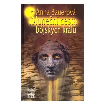 Sluneční cesta bójských králů (Anna Bauerová)