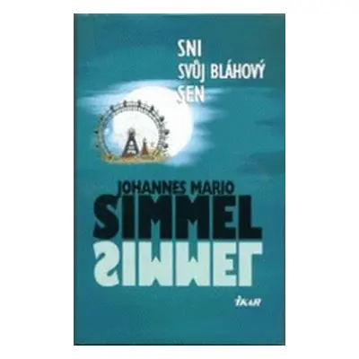 Sni svůj bláhový sen (Johannes Mario Simmel)