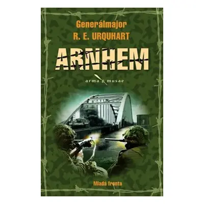 Arnhem (Generálmajor R. E. Urquhart)