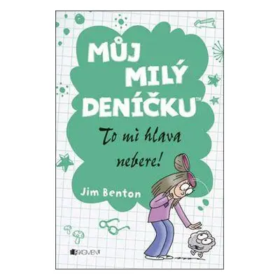 Můj milý deníčku – To mi hlava nebere! (Jim Benton)