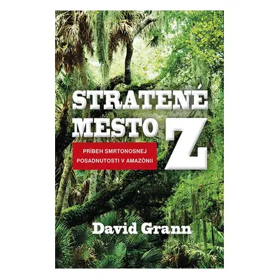 Stratené mesto Z (David Grann) (slovensky)