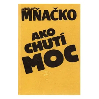 Ako chutí moc (Ladislav Mňačko) (slovensky)