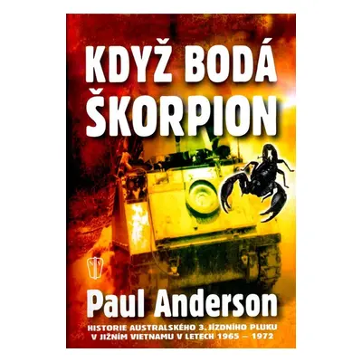 Když bodá škorpion - Historie australského 3. jízdního pluku v Jižním Vietnamu v Letech 1965-197