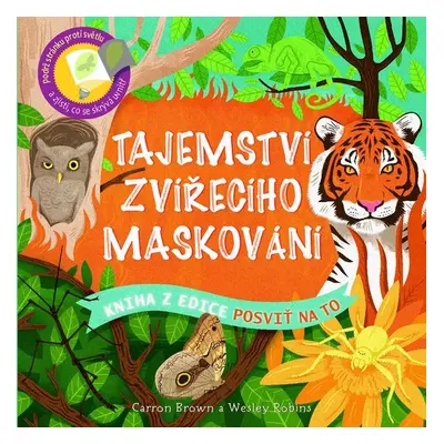 Tajemství zvířecího maskování - Posviť na to (Brown Carron)