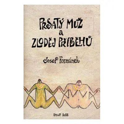 Prsatý muž /6.vyd./ a zloděj příběhů (Josef Formánek)