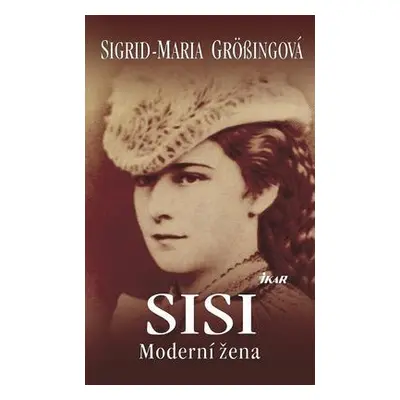 Sisi - Moderní žena (Sigrid-Maria Größing)