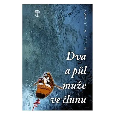 Dva a půl muže ve člunu - Nigel Williams (Williams Nigel)