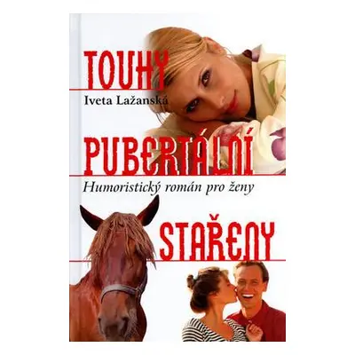 Touhy pubertální stařeny (Iveta Lažanská)