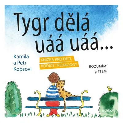 Tygr dělá uáá uáá … (Kamila Kopsová)