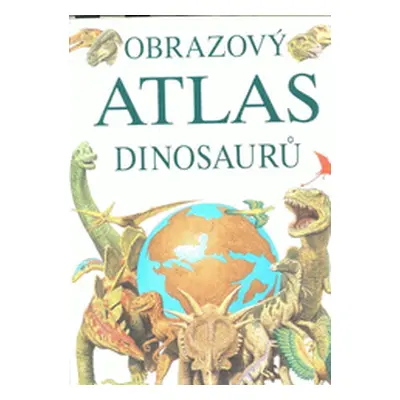 Obrazový atlas dinosaurů (William Lindsay)