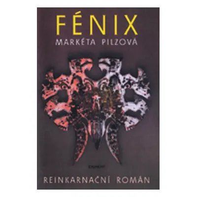 Fénix - reinkarnační román (Markéta Pilzová)