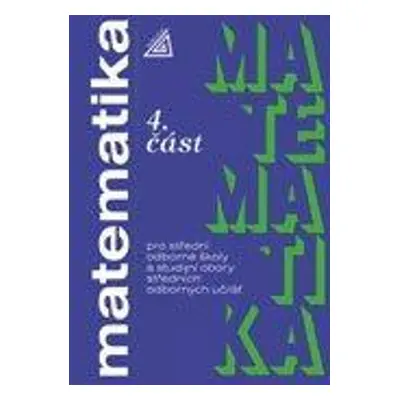 Matematika pro střední odborné školy a studijní obory středních odborných učilišť, 4. část (Petr