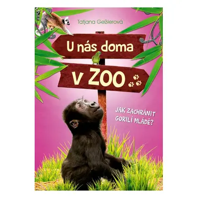 U nás doma v ZOO: Jak zachránit gorilí mládě? (Tatjana Gesslerová)